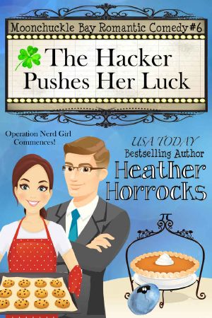 [Moonchuckle Bay Romantic Comedy 06] • The Hacker Pushes Her Luck